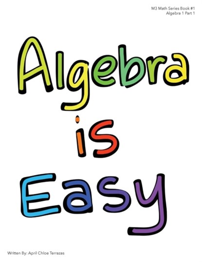 Algebra is Easy Part 1, April Chloe Terrazas - Paperback - 9781941775257