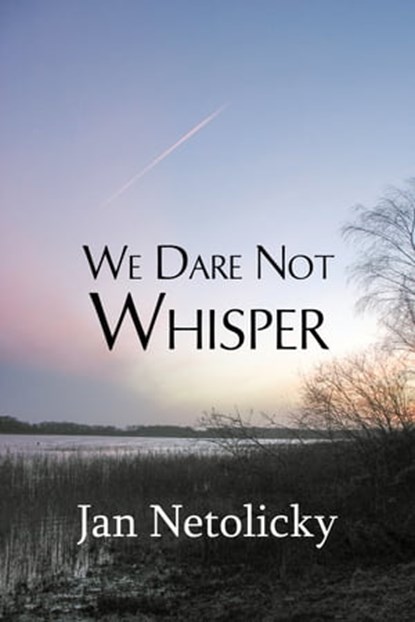 We Dare Not Whisper, Jan Netolicky - Ebook - 9781941799161