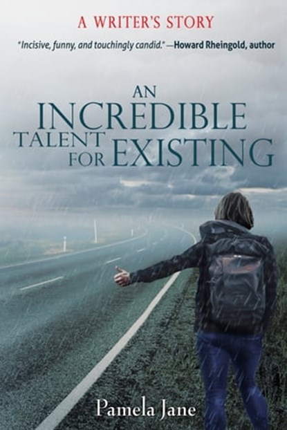 An Incredible Talent for Existing: A Writer's Story, Pamela Jane - Ebook - 9781941799222