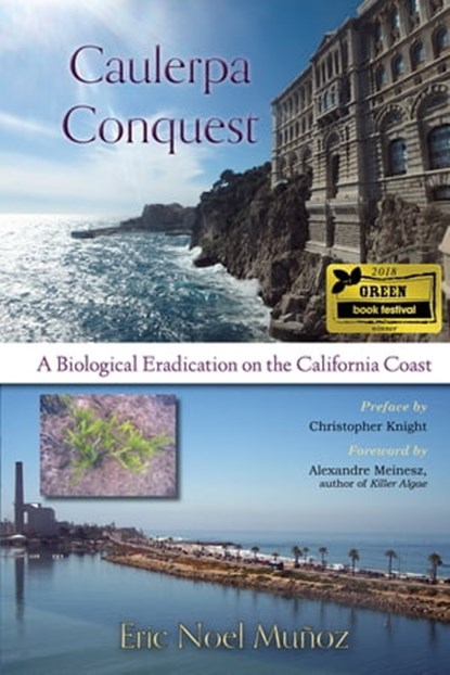 Caulerpa Conquest: A Biological Eradication on the California Coast, Eric Noel Muñoz - Ebook - 9781941799437