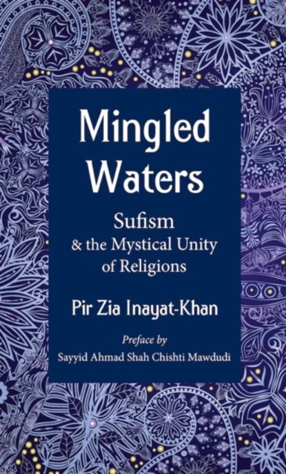 Mingled Waters, Pir Zia Inayat Khan - Gebonden - 9781941810217