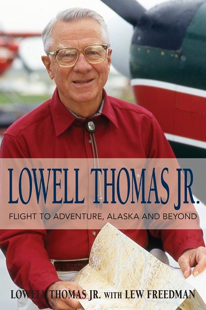 Lowell Thomas Jr., LOWELL,  Jr. Thomas ; Lew Freedman - Paperback - 9781941821633