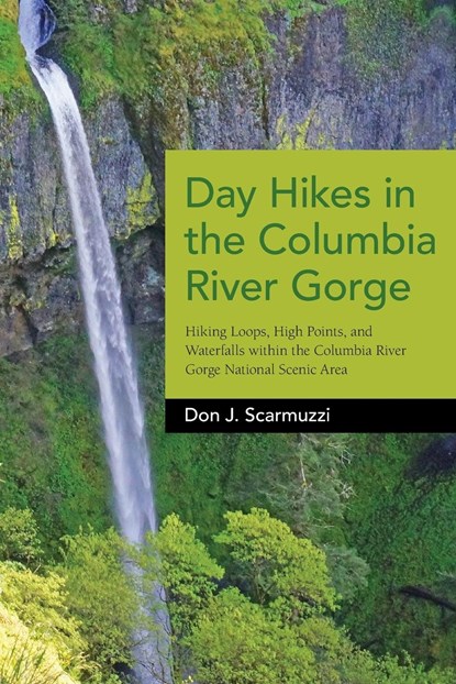 Day Hikes in the Columbia River Gorge, Don J. Scarmuzzi - Paperback - 9781941821701
