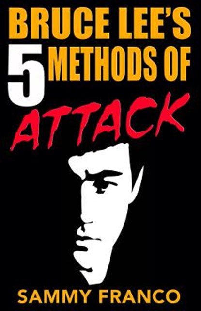 Bruce Lee's 5 Methods of Attack, Sammy Franco - Paperback - 9781941845233