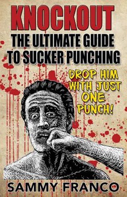Knockout: The Ultimate Guide to Sucker Punching, Sammy Franco - Paperback - 9781941845325