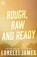 Rough, Raw and Ready, Lorelei James - Paperback - 9781941869802