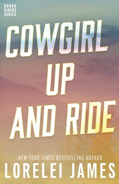 Cowgirl Up and Ride, Lorelei James - Paperback - 9781941869918