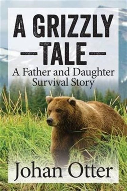 A Grizzly Tale, Johan Otter - Paperback - 9781941870648