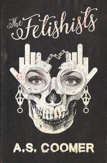 The Fetishists, A S Coomer - Paperback - 9781941918197