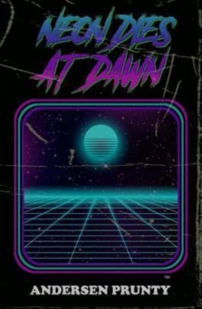 Neon Dies At Dawn, Andersen Prunty - Paperback - 9781941918425