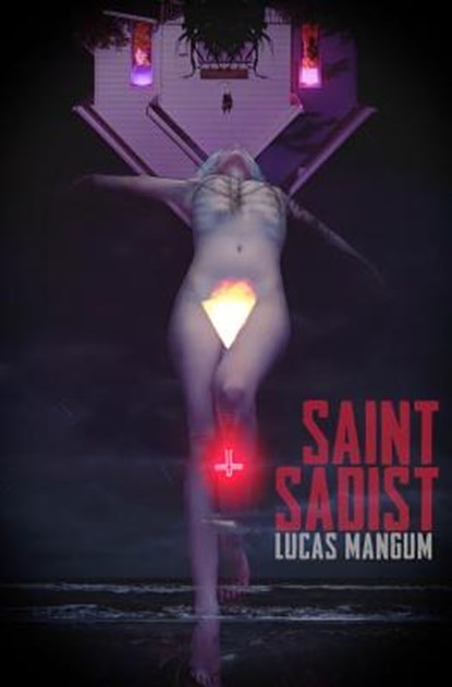Saint Sadist, Lucas Mangum - Paperback - 9781941918456