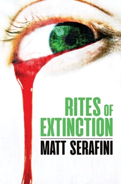 Rites of Extinction, Matt Serafini - Paperback - 9781941918463