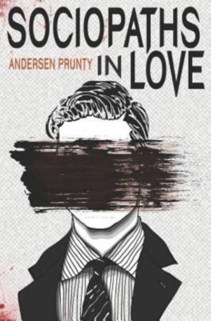 Sociopaths In Love, Andersen Prunty - Paperback - 9781941918470