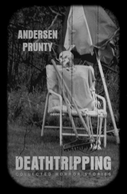 Deathtripping, Andersen Prunty - Paperback - 9781941918746