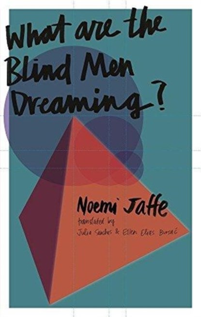 What are the Blind Men Dreaming?, Noemi Jaffe - Paperback - 9781941920367