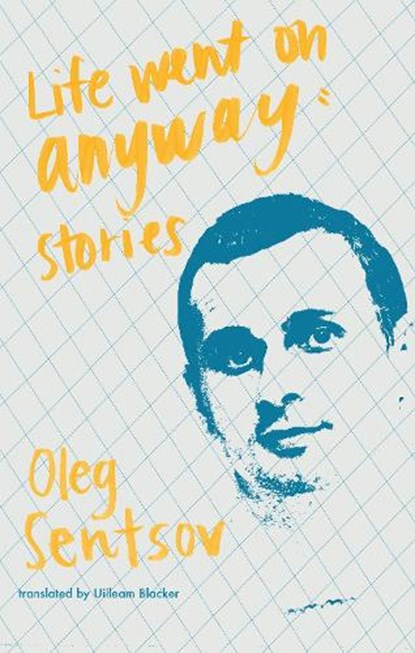 Life Went on Anyway, Oleh Sentsov - Paperback - 9781941920879