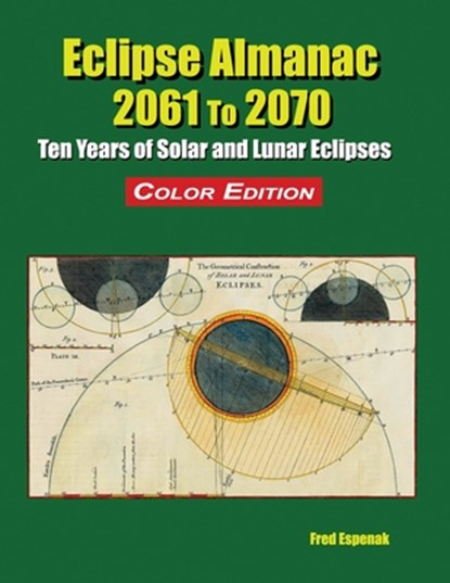 ECLIPSE ALMANAC 2061 TO 2070 -, Fred Espenak - Paperback - 9781941983348