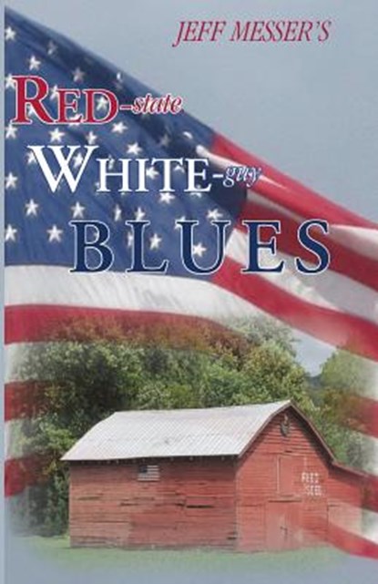 Red-state, White-guy Blues, Jeff Douglas Messer - Paperback - 9781942016045