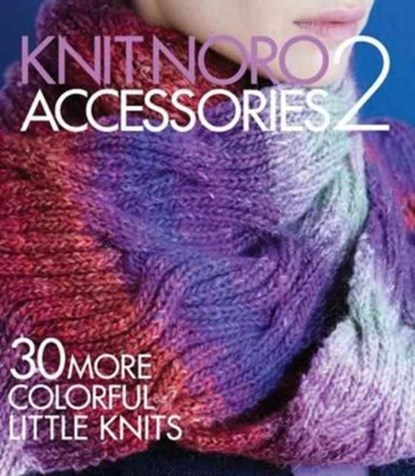 Knit Noro: Accessories 2, Sixth&Spring Books - Gebonden - 9781942021452