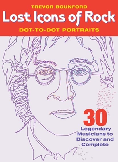 Lost Icons of Rock Dot-To-Dot Portraits: 30 Legendary Musicians to Discover and Complete, Trevor Bounford - Paperback - 9781942021476
