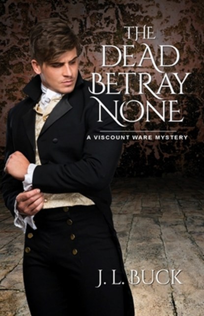 The Dead Betray None, J L Buck - Paperback - 9781942078906