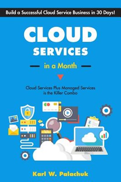 Cloud Services in a Month, Karl W Palachuk - Paperback - 9781942115540