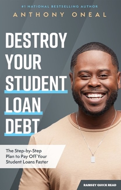Destroy Your Student Loan Debt: The Step-By-Step Plan to Pay Off Your Student Loans Faster, ONEAL,  Anthony - Paperback - 9781942121244