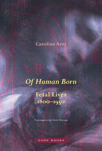 Of Human Born, Caroline Arni - Gebonden - 9781942130895