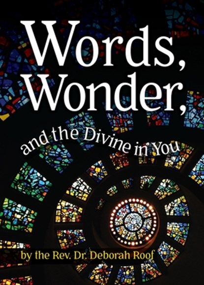 Words, Wonder, and the Divine in You, Deborah Roof - Paperback - 9781942155652