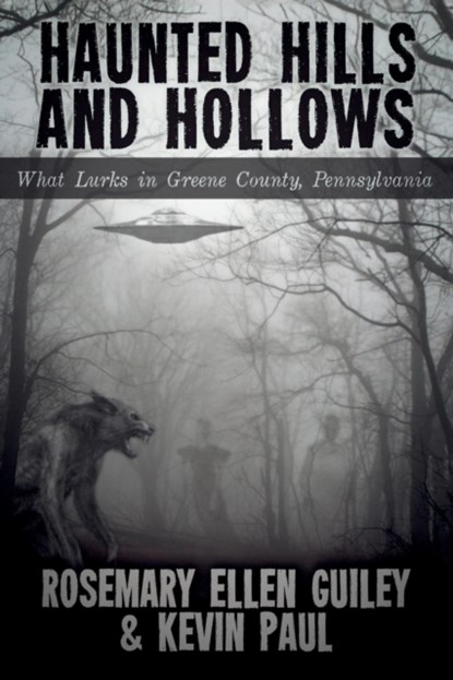Haunted Hills and Hollows, Rosemary Ellen Guiley ; Kevin Paul - Paperback - 9781942157311