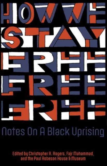 How We Stay Free, Christopher R. Rogers ; Fajr Muhammad ; Paul Robeson House - Paperback - 9781942173502