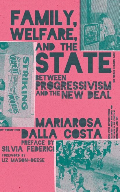 Family, Welfare, and the State, Mariarosa Dalla Costa - Paperback - 9781942173533