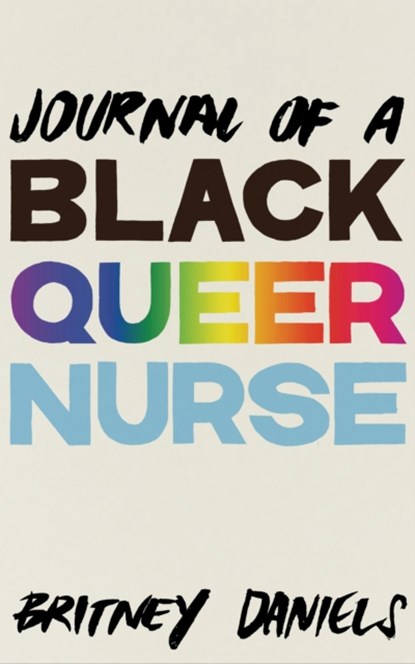 Journal of a Black Queer Nurse, Britney Daniels - Paperback - 9781942173779
