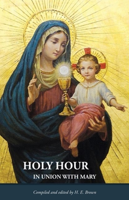 Holy Hour in Union with Mary, H. E. Brown - Paperback - 9781942190622