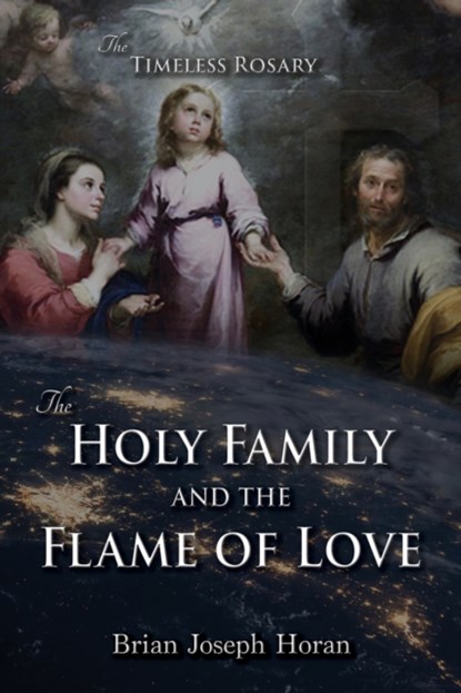 The Holy Family and the Flame of Love, Brian Joseph Horan - Paperback - 9781942190646
