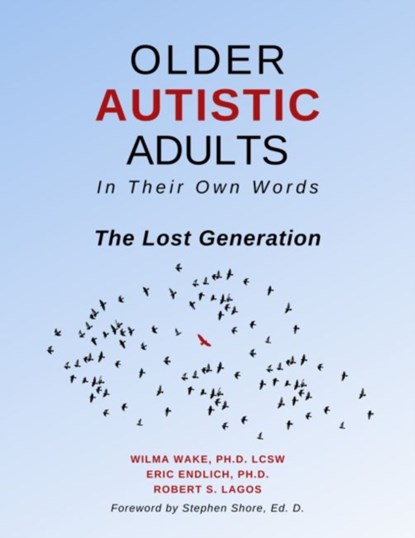 Older Autistic Adults, In Their Own Words, Eric Endlich ; Robert S. Lagos ; Wilma Wake - Paperback - 9781942197515