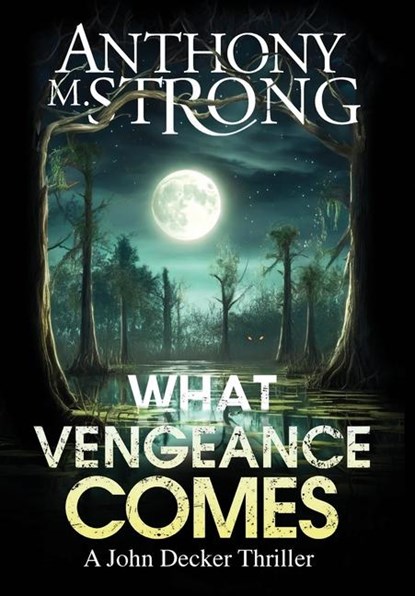 What Vengeance Comes, Anthony M Strong - Gebonden - 9781942207177