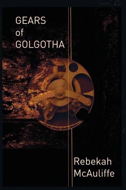 Gears of Golgotha, Rebekah McAuliffe - Paperback - 9781942212119