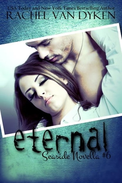 Eternal: A Seaside/Ruin Novella, Rachel Van Dyken - Ebook - 9781942246121