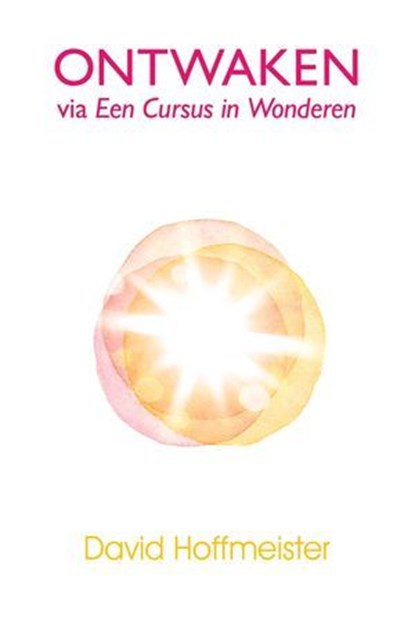 Ontwaken Via Een Cursus in Wonderen, David Hoffmeister - Ebook - 9781942253044