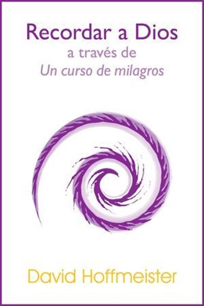 Recordar a Dios a Través de Un Curso de Milagros, David Hoffmeister - Ebook - 9781942253143