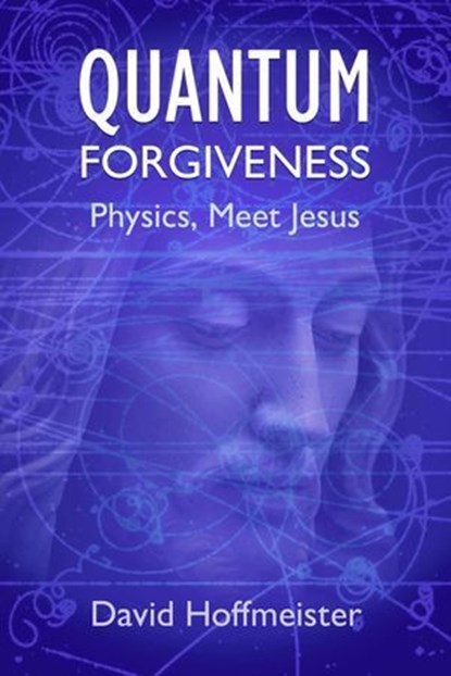 Quantum Forgiveness, David Hoffmeister - Ebook - 9781942253174
