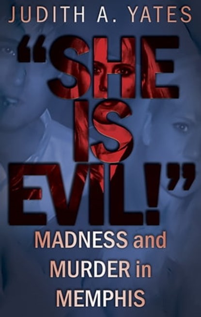 "She Is Evil!", Judith A. Yates - Ebook - 9781942266983