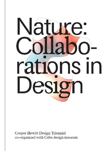 Nature: Collaborations in Design, Caitlin Condell ; Andrea Lipps ; Matilda McQuaid ; Gene Bertram ; Hans Gubbels - Gebonden Gebonden - 9781942303237