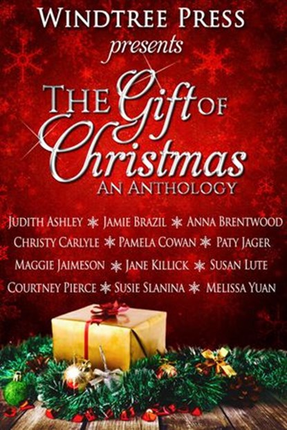 The Gift of Christmas, Maggie Lynch ; Susie Slanina ; Melissa Yuan-Innes ; Courtney Pierce ; Paty Jager ; Pamela Cowan ; Anna Brentwood ; Judith Ashley ; Jamie Brazil ; Christy Carlyle ; Susan Lute ; Jane Killick ; Maggie Jaimeson - Ebook - 9781942368007