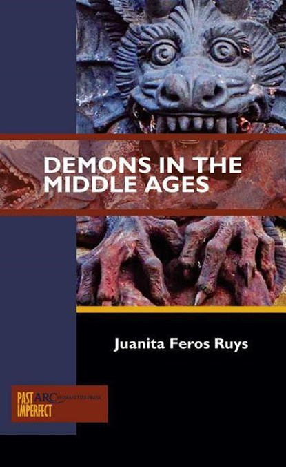 Demons in the Middle Ages, JUANITA FEROS (MEDIEVAL AND EARLY MODERN CENTRE,  University of Sydney) Ruys - Paperback - 9781942401261