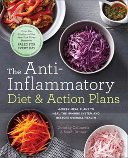 The Anti-Inflammatory Diet & Action Plans, Dorothy Calimeris ; Sondi Bruner - Ebook - 9781942411260