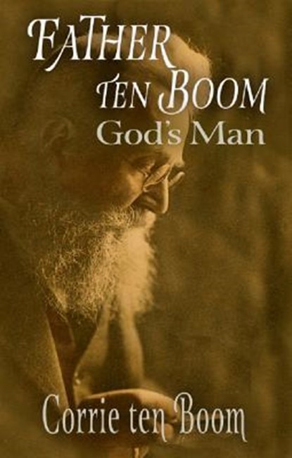 Father ten Boom, God's Man, TEN BOOM,  Corrie - Paperback - 9781942423300