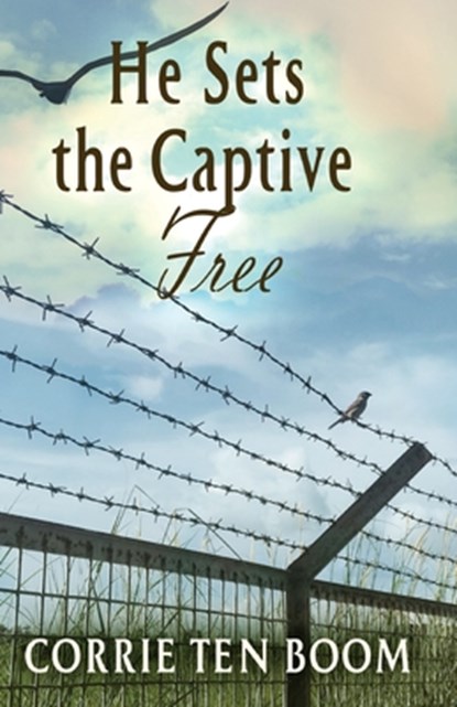 He Sets the Captive Free, Corrie Ten Boom - Paperback - 9781942423690