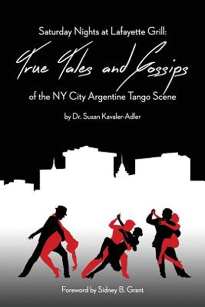 Saturday Nights at Lafayette Grill: True Tales & Gossips of NY City Argentine Tango Scene, Susan Kavaler-Adler - Paperback - 9781942431077